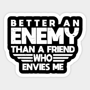 Better An Enemy Than A Friend Who Envies Me Sticker